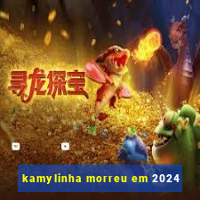 kamylinha morreu em 2024